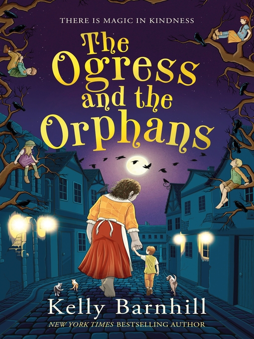 Title details for The Ogress and the Orphans by Kelly Barnhill - Wait list